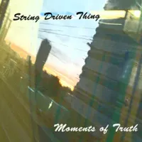 String Driven Thing - Moments of Truth