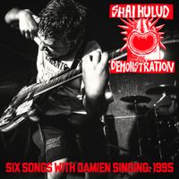 Shai Hulud - Demonstration (Six Songs with Damien Singing 1995)