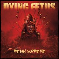 Dying Fetus - Reign Supreme (Deluxe Version)