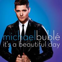 Michael Bubl&eacute; - It's A Beautiful Day