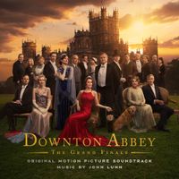 John Lunn - Downton Abbey: The Grand Finale