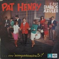 Pat Henry Y Sus Diablos Azules - ... Con "Acompa&ntilde;amiento"!
