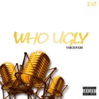 Riko310 - Who Ugly Voiceover