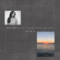 Ruth B. - Maybe I'll Find You Again