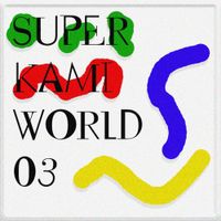 KAMI EXP - Super Kami World 03