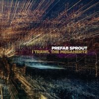 Prefab Sprout - I Trawl the Megahertz [Reissue]
