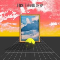 Etch - Chemotaxis EP