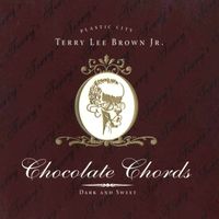 Terry Lee Brown Junior - Chocolate Chords (Dark and Sweet)