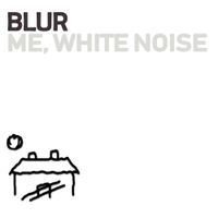 Blur - Me, White Noise