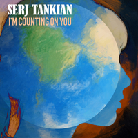 Serj Tankian - I'm Counting On You