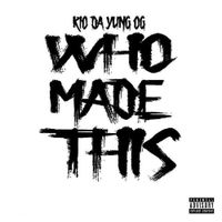 Rio Da Yung OG - Who Made This