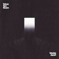 Tokyo Tea Room - Worlds Apart (B Sides, Alternatives & Demos)