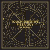 Touch Sensitive - Pizza Guy (Remixes)