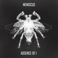 Meniscus - Absence of I (European Tour Edition)