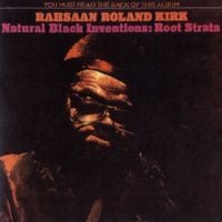 Rahsaan Roland Kirk - Natural Black Inventions: Root Strata