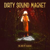 Dirty Sound Magnet - ME AND MY SHADOW