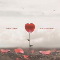 Victor Lundberg - Small Fragile Hearts