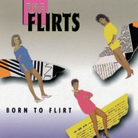 The Flirts - Born to Flirt