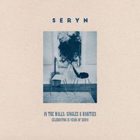 Seryn - In the Walls: Singles & Rarities