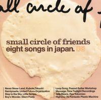 Small Circle of Friends - eight songs in japan
