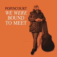 Popincourt - We were bound to meet