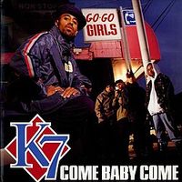 K7 - Come Baby Come