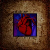 Sun Don't Shine - What You Are
