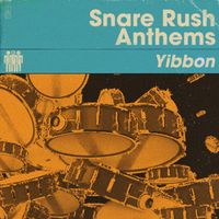 Yibbon - Snare Rush Anthems