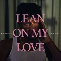 Jon Batiste - LEAN ON MY LOVE