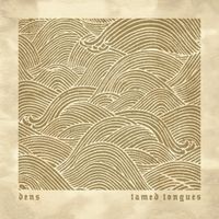 Dens - Tamed Tongues