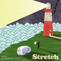 Minta & The Brook Trout - Stretch