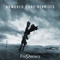 FreQuency - ARMORED CORE REPRISES