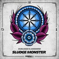 Dubloadz - Sludge Monster