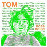 nose noise - TOM
