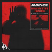 Avance - NOW MY EYES RUN RED
