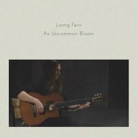 Lunng Fern - An Uncommon Bloom