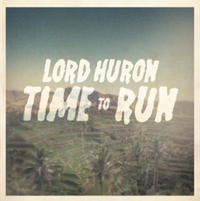 Lord Huron - Time to Run