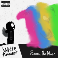 White Ambient - Sorrow No More