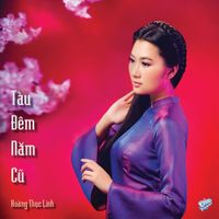 Ho&agrave;ng Thục Linh - T&agrave;u Đ&ecirc;m Năm Cũ