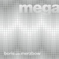 Boris With Merzbow - Megatone