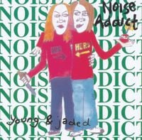 Noise Addict - Young & Jaded