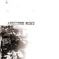 Aussit&ocirc;t Mort - Discographie