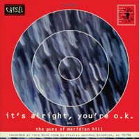Chisel - It's Alright, You're O.K. / The Guns of Meridian Hill