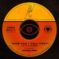 Brooke Combe - How Can I Tell You? (To Love Me More)