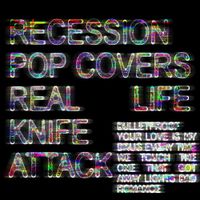 REAL LIFE KNIFE ATTACK - RECESSION POP COVERS