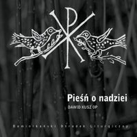 Dawid Kusz OP - Pieśń O Nadziei