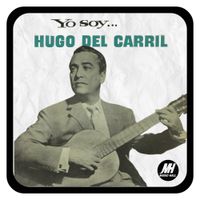 Hugo Del Carril - Yo Soy... Hugo Del Carril