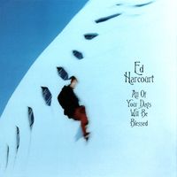 Ed Harcourt - All of Your Days Will Be Blessed