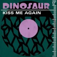 Dinosaur - Kiss Me Again