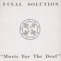 Final Solution - Music For The Deaf